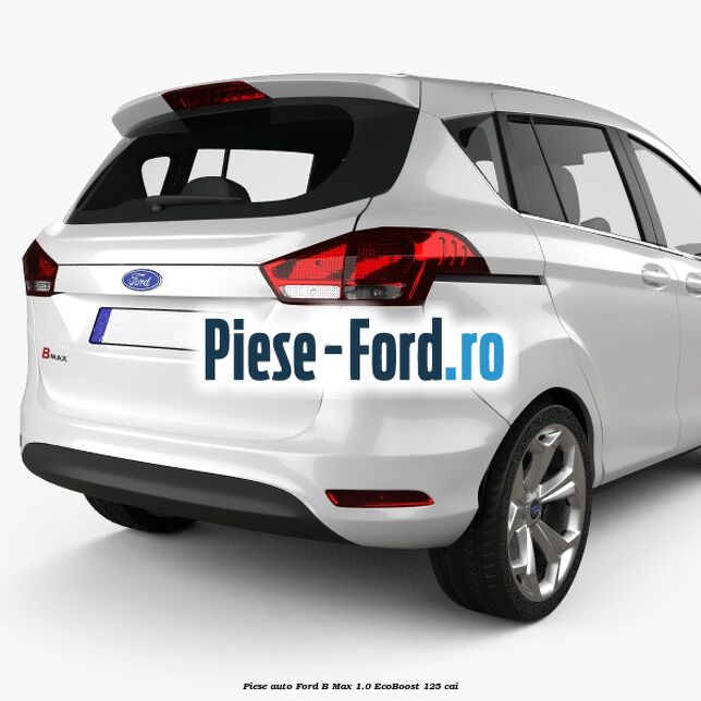 Piese auto Ford B-Max 1.0 EcoBoost 125 cai