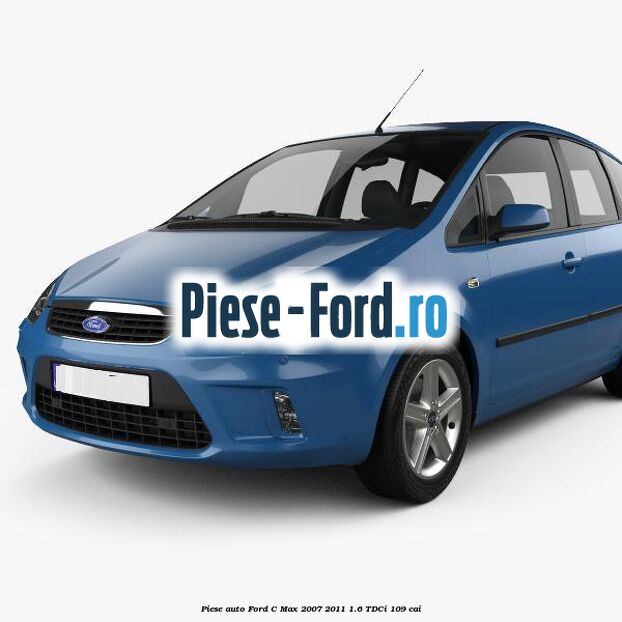 Piese auto Ford C-Max 2007-2011 1.6 TDCi 109 cai