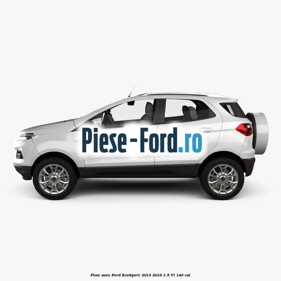 Piese auto Ford EcoSport 2013-2018 1.5 Ti 140 cai
