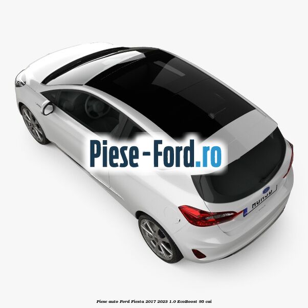 Piese auto Ford Fiesta 2017-2023 1.0 EcoBoost 95 cai