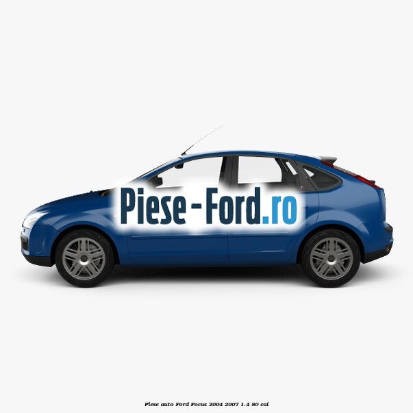 Piese auto Ford Focus 2004-2007 1.4 80 cai