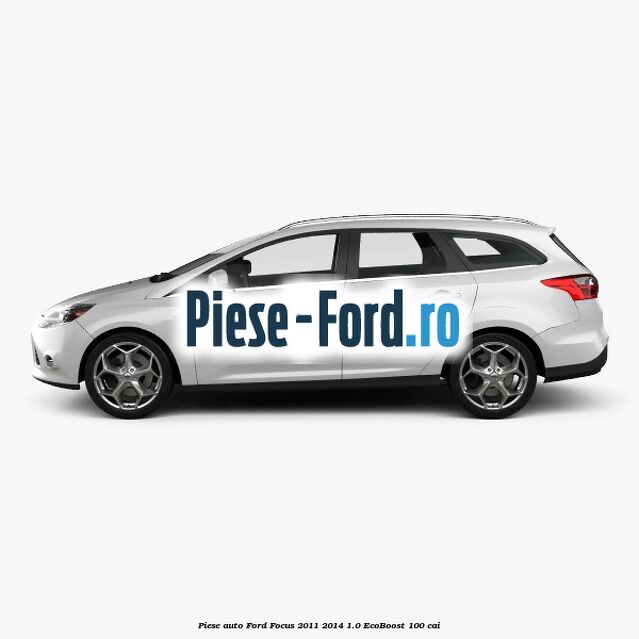 Piese auto Ford Focus 2011-2014 1.0 EcoBoost 100 cai