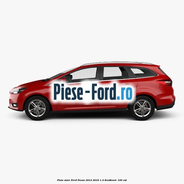Piese auto Ford Focus 2014-2018 1.0 EcoBoost 100 cai