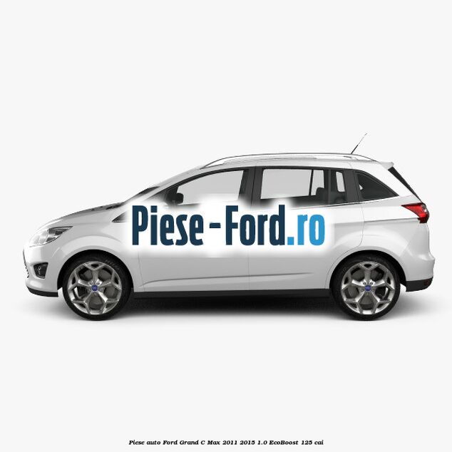 Piese auto Ford Grand C-Max 2011-2015 1.0 EcoBoost 125 cai