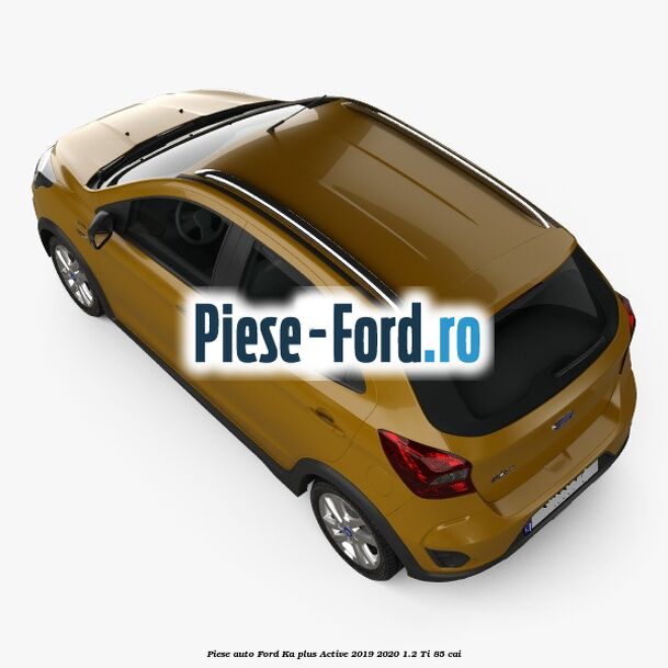 Piese auto Ford Ka plus Active 2019-2020 1.2 Ti 85 cai
