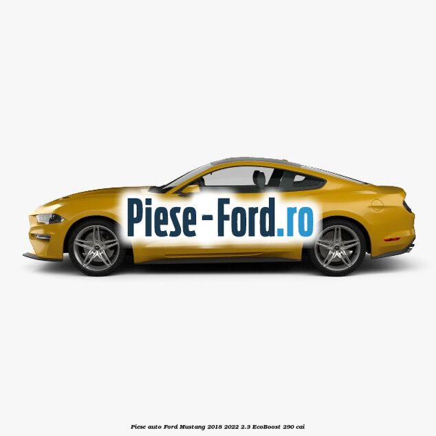 Piese auto Ford Mustang 2018-2022 2.3 EcoBoost 290 cai