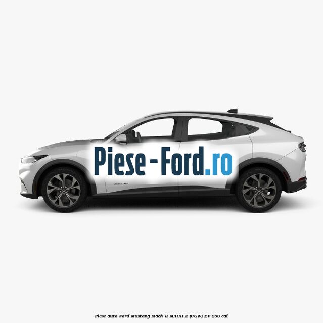 Piese auto Ford Mustang Mach-E MACH-E (CGW) EV 258 cai