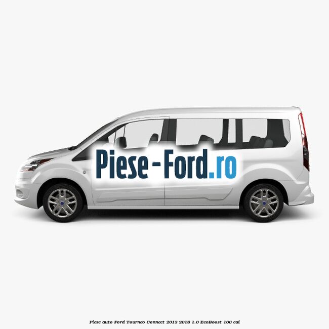 Piese auto Ford Tourneo Connect 2013-2018 1.0 EcoBoost 100 cai