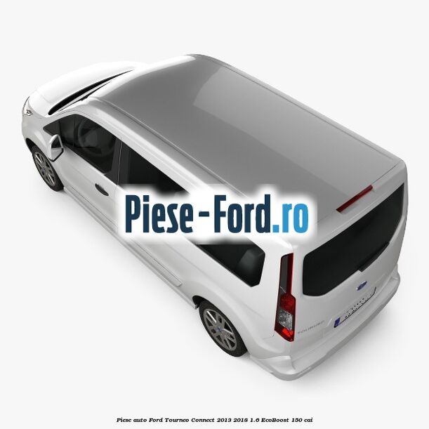 Piese auto Ford Tourneo Connect 2013-2018 1.6 EcoBoost 150 cai