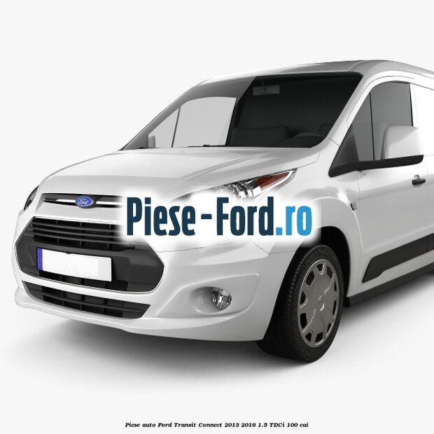 Piese auto Ford Transit Connect 2013-2018 1.5 TDCi 100 cai