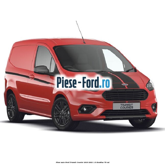 Piese auto Ford Transit Courier 2019-2021 1.5 EcoBlue 75 cai