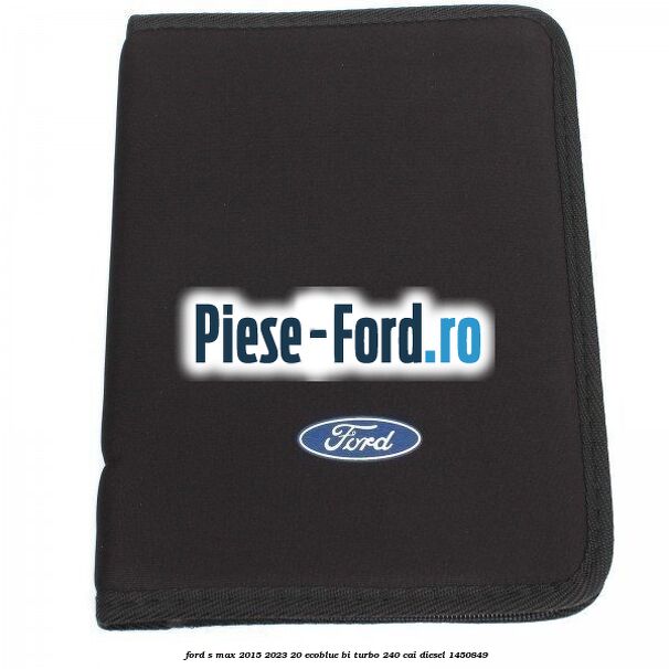 Mapa acte cu logo Ford neagra cu fermoar Ford S-Max 2015-2023 2.0 EcoBlue Bi-Turbo 240 HP #9440AD48DA