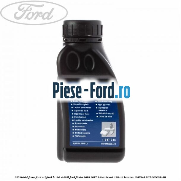0,25 Lichid Frana Ford original LV Dot 4 0,25L Ford Fiesta 2013-2017 1.0 EcoBoost 125 cai benzina