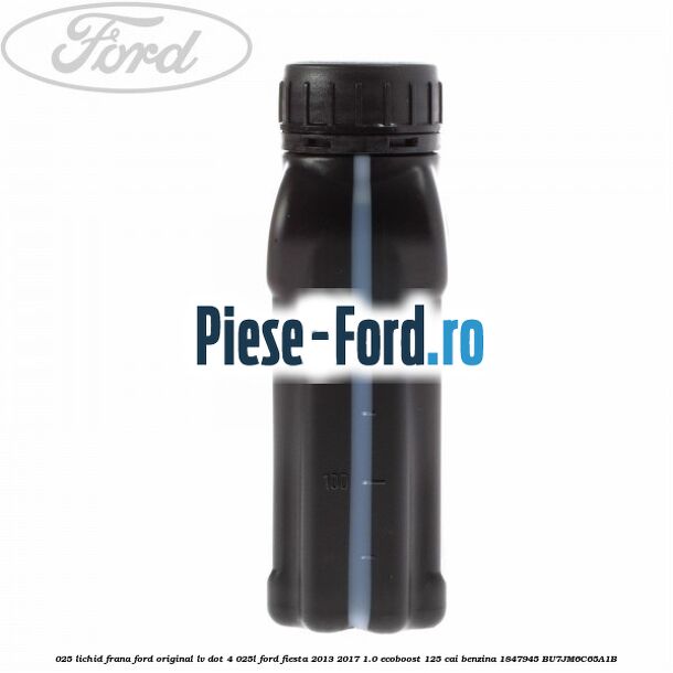 0,25 Lichid Frana Ford original LV Dot 4 0,25L Ford Fiesta 2013-2017 1.0 EcoBoost 125 cai benzina