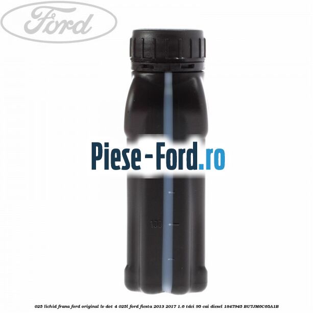 0,25 Lichid Frana Ford original LV Dot 4 0,25L Ford Fiesta 2013-2017 1.6 TDCi 95 cai diesel