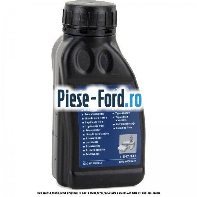 0,25 Lichid Frana Ford original LV Dot 4 0,25L Ford Focus 2014-2018 2.0 TDCi ST 185 cai diesel