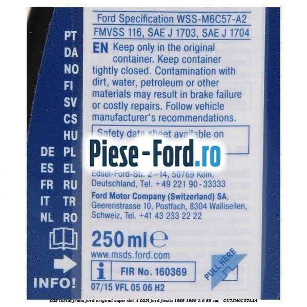 0,25 Lichid Frana Ford Original Super Dot 4 0,25L Ford Fiesta 1989-1996 1.6 88 cai  #8C6FDDD7CB