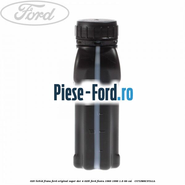 0,25 Lichid Frana Ford Original Super Dot 4 0,25L Ford Fiesta 1989-1996 1.6 88 cai  #8C6FDDD7CB