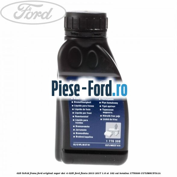 0,25 Lichid Frana Ford Original Super Dot 4 0,25L Ford Fiesta 2013-2017 1.6 ST 182 cai benzina