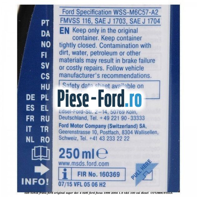 0,25 Lichid Frana Ford Original Super Dot 4 0,25L Ford Focus 1998-2004 1.8 TDCi 100 cai diesel #7AF3BE1E07