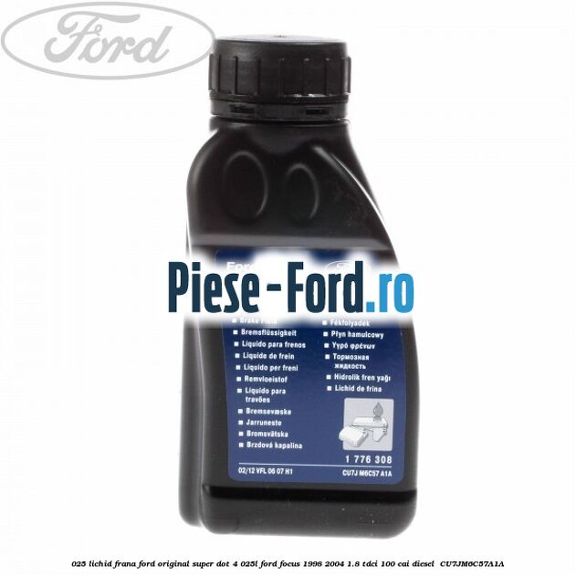 0,25 Lichid Frana Ford Original Super Dot 4 0,25L Ford Focus 1998-2004 1.8 TDCi 100 cai diesel #7AF3BE1E07
