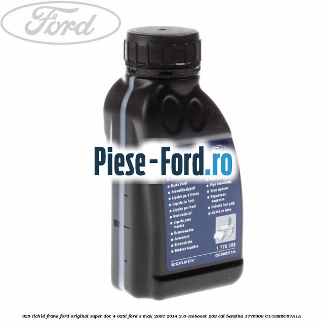 0,25 Lichid Frana Ford Original Super Dot 4 0,25L Ford S-Max 2007-2014 2.0 EcoBoost 203 cai benzina
