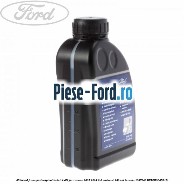 0,5 Lichid Frana Ford Original LV Dot 4 0,5L Ford S-Max 2007-2014 2.0 EcoBoost 240 cai benzina