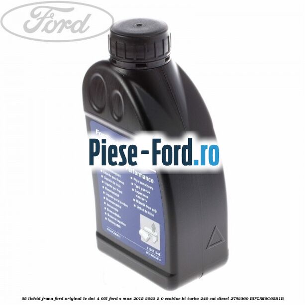 0,5 Lichid Frana Ford Original LV Dot 4 0,5L Ford S-Max 2015-2023 2.0 EcoBlue Bi-Turbo 240 cai diesel #BBEC434D82