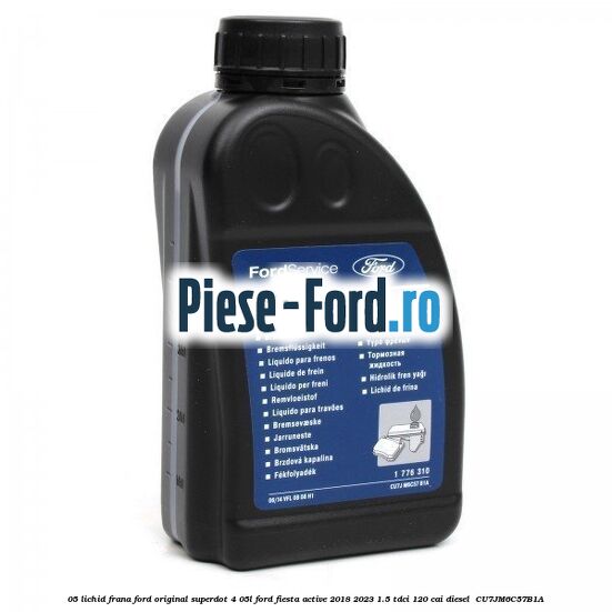 0,5 Lichid frana Ford Original SuperDot 4 0,5L Ford Fiesta Active 2018-2023 1.5 TDCi 120 cai diesel #7458A212A1