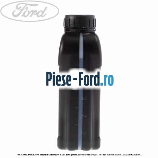 0,5 Lichid frana Ford Original SuperDot 4 0,5L Ford Fiesta Active 2018-2023 1.5 TDCi 120 cai diesel #7458A212A1