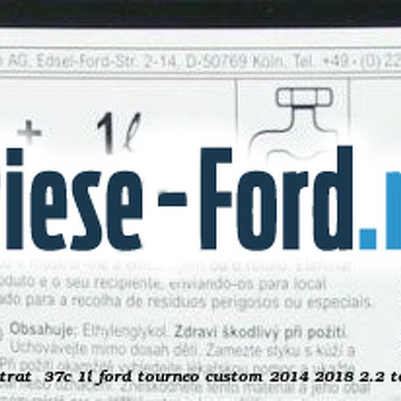 1 Antigel Ford Super Plus Concentrat -37C 1L Ford Tourneo Custom 2014-2018 2.2 TDCi 100 cai diesel #2E85ED39AC