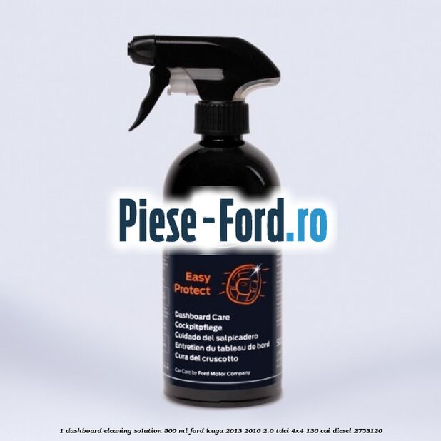 1 Dashboard cleaning solution 500 ML Ford Kuga 2013-2016 2.0 TDCi 4x4 136 cai diesel #D837DD5FFB