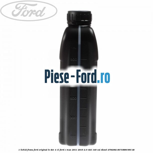 1 Lichid Frana Ford Original LV Dot 4 1L Ford C-Max 2011-2015 2.0 TDCi 140 cai diesel #8853E6EE7E