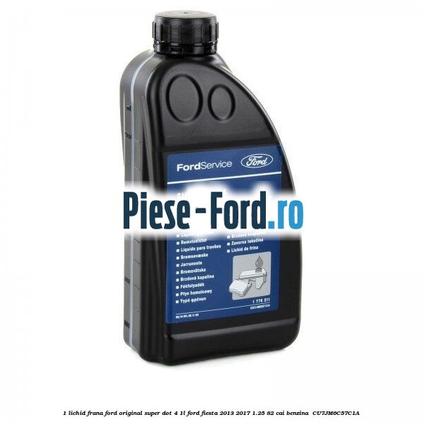 1 Lichid frana Ford original Super Dot 4 1L Ford Fiesta 2013-2017 1.25 82 cai benzina #1F06EB27C6