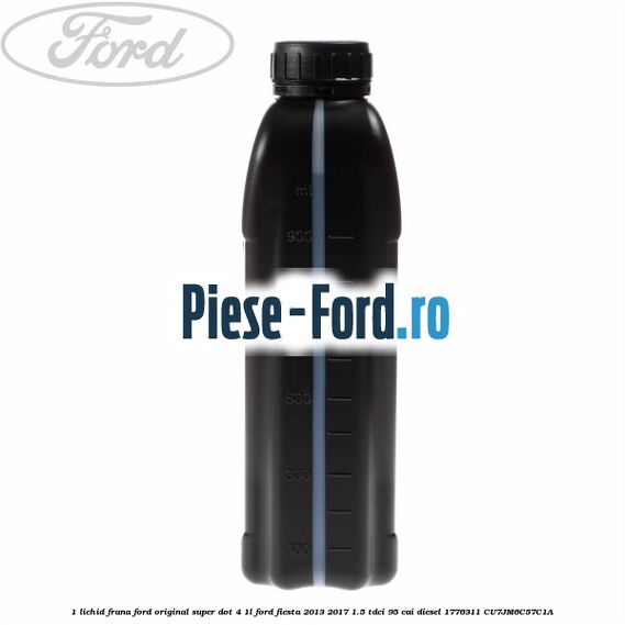 1 Lichid frana Ford original Super Dot 4 1L Ford Fiesta 2013-2017 1.5 TDCi 95 cai diesel