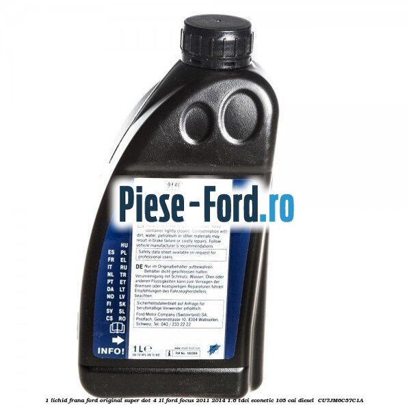 1 Lichid frana Ford original Super Dot 4 1L Ford Focus 2011-2014 1.6 TDCi ECOnetic 105 cai diesel #7B476110D2