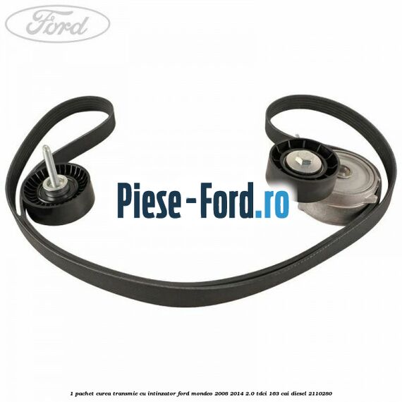 1 Pachet curea transmie cu intinzator Ford Mondeo 2008-2014 2.0 TDCi 163 cai diesel #52C2AB044B