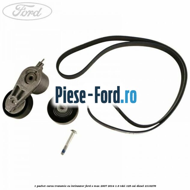 1 Pachet curea transmie cu intinzator Ford S-Max 2007-2014 1.8 TDCi 125 cai diesel #6DBCFD32F6
