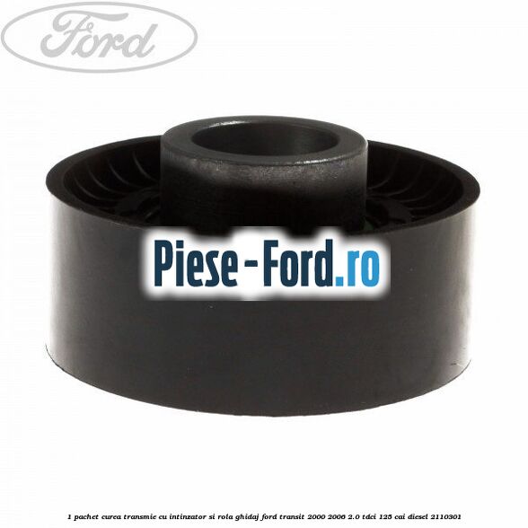 1 Pachet curea transmie cu intinzator si rola ghidaj Ford Transit 2000-2006 2.0 TDCi 125 cai diesel #0333253D41