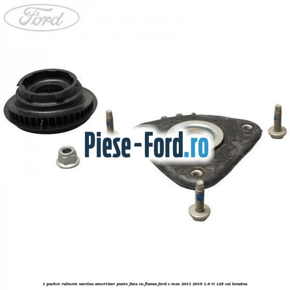 1 Pachet rulment sarcina amortizor punte fata cu flansa Ford C-Max 2011-2015 1.6 Ti 125 cai benzina