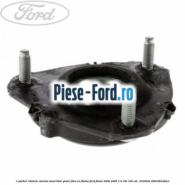 1 Pachet rulment sarcina amortizor punte fata cu flansa Ford Fiesta 2002-2005 1.6 16V 100 cai  #34692A1475