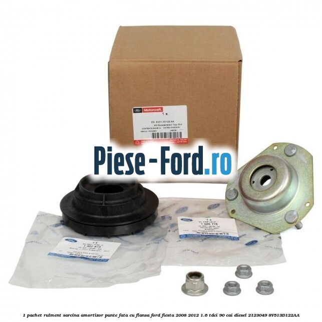 1 Pachet rulment sarcina amortizor punte fata cu flansa Ford Fiesta 2008-2012 1.6 TDCi 90 cai diesel #2769F3B9F3