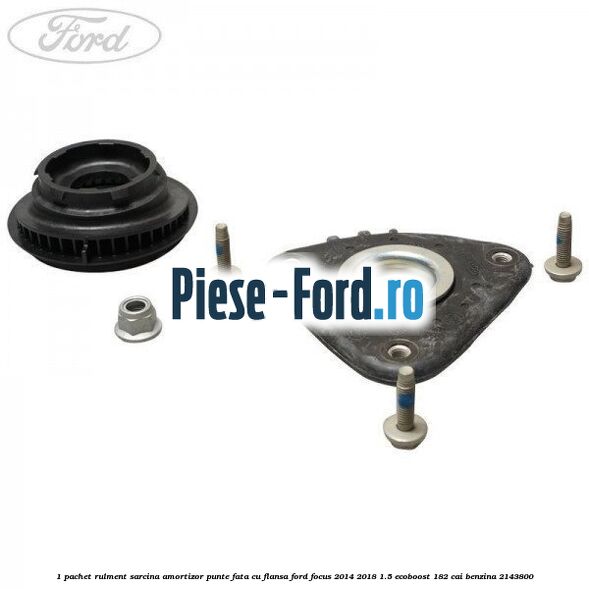 1 Pachet rulment sarcina amortizor punte fata cu flansa Ford Focus 2014-2018 1.5 EcoBoost 182 cai