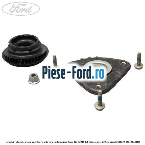 1 Pachet rulment sarcina amortizor punte fata cu flansa Ford Focus 2014-2018 1.5 TDCi ECOnetic 105 cai diesel #97D8E048E5