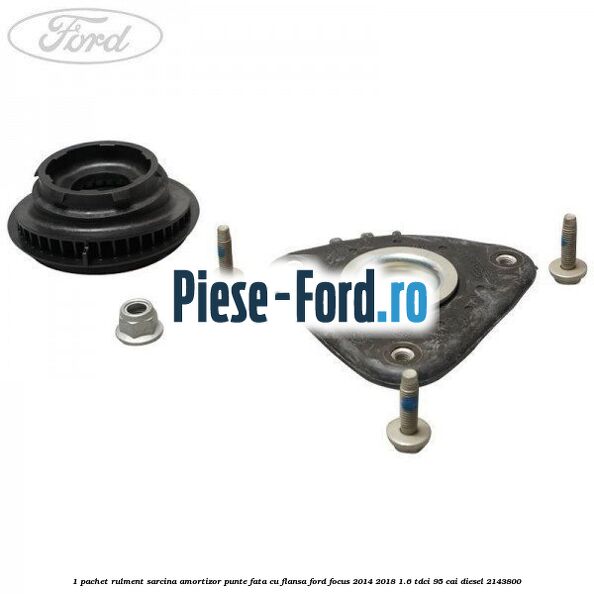 1 Pachet rulment sarcina amortizor punte fata cu flansa Ford Focus 2014-2018 1.6 TDCi 95 cai