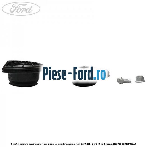 1 Pachet rulment sarcina amortizor punte fata cu flansa Ford S-Max 2007-2014 2.0 145 cai benzina