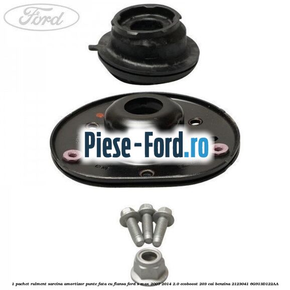 1 Pachet rulment sarcina amortizor punte fata cu flansa Ford S-Max 2007-2014 2.0 EcoBoost 203 cai benzina