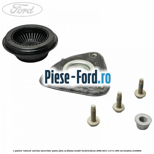 1 Pachet rulment sarcina amortizor punte fata cu flansa model HD Ford Focus 2008-2011 2.5 RS 305 cai