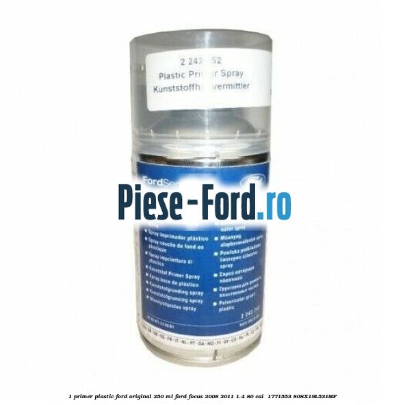 1 Primer plastic Ford original 250 ML Ford Focus 2008-2011 1.4 80 cai  #47E2B46562