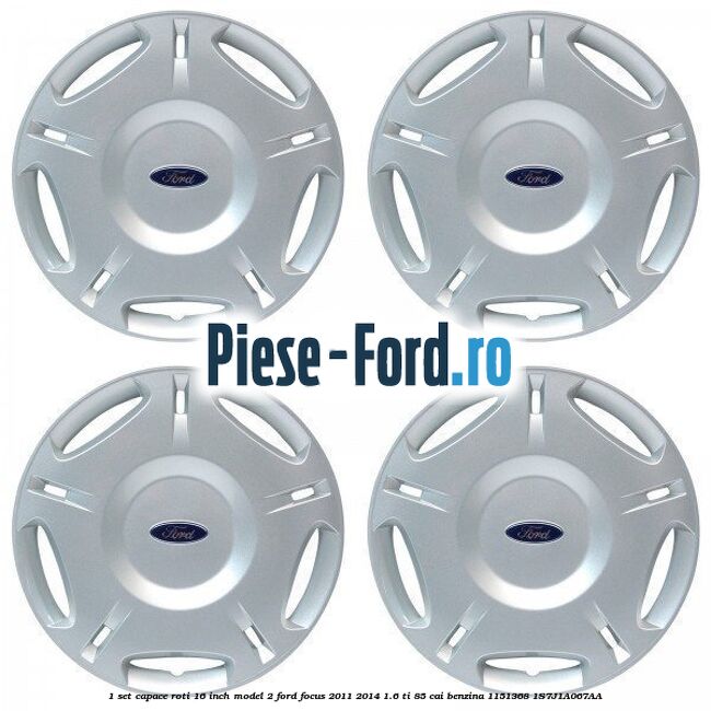 1 Set capace roti 16 inch model 1 Ford Focus 2011-2014 1.6 Ti 85 cai benzina